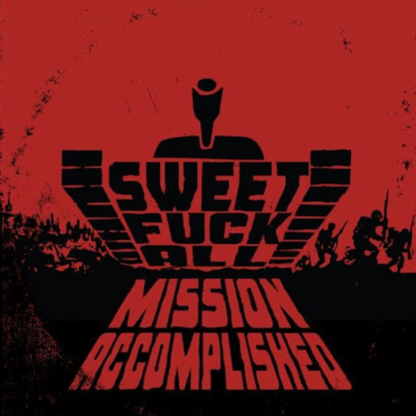 Sweet Fuck All "Mission Accomplished" CD (lim. 300, DigiPac)