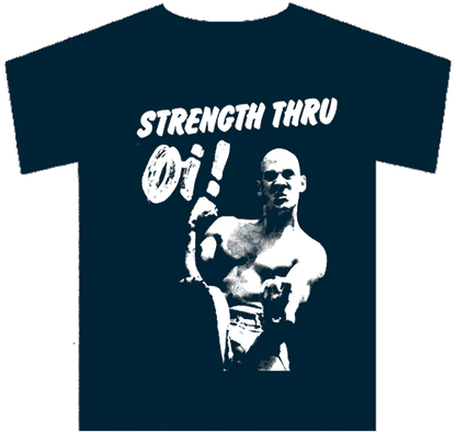 Strength thru Oi!  T-Shirt