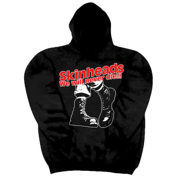 Skinheads We'll never die!!! - Kapu / hooded