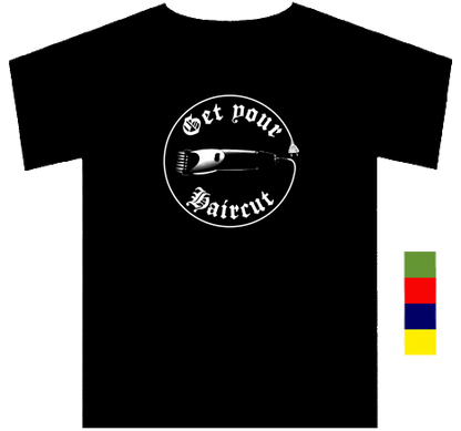 Get Your Haircut T-Shirt
