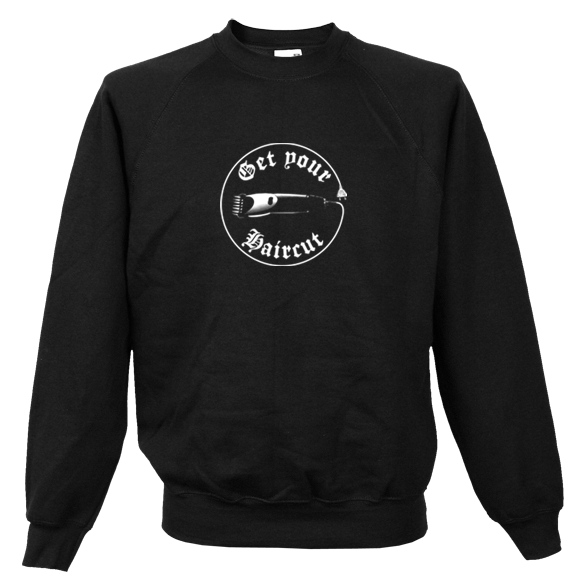 Get Your Haircut Sweatshirt