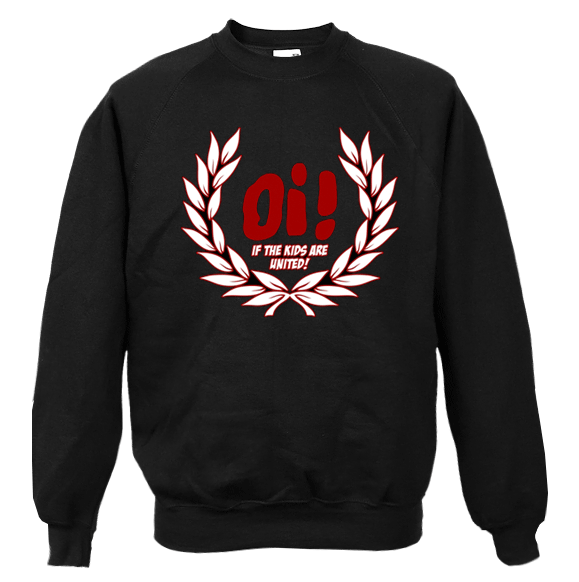Oi! if the Kids are united (Laurel) Sweatshirt