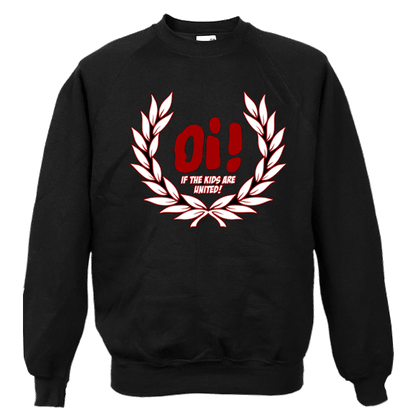 Oi! if the Kids are united (Laurel) Sweatshirt