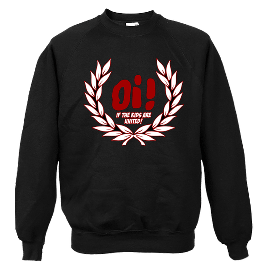 Oi! if the Kids are united (Laurel) Sweatshirt