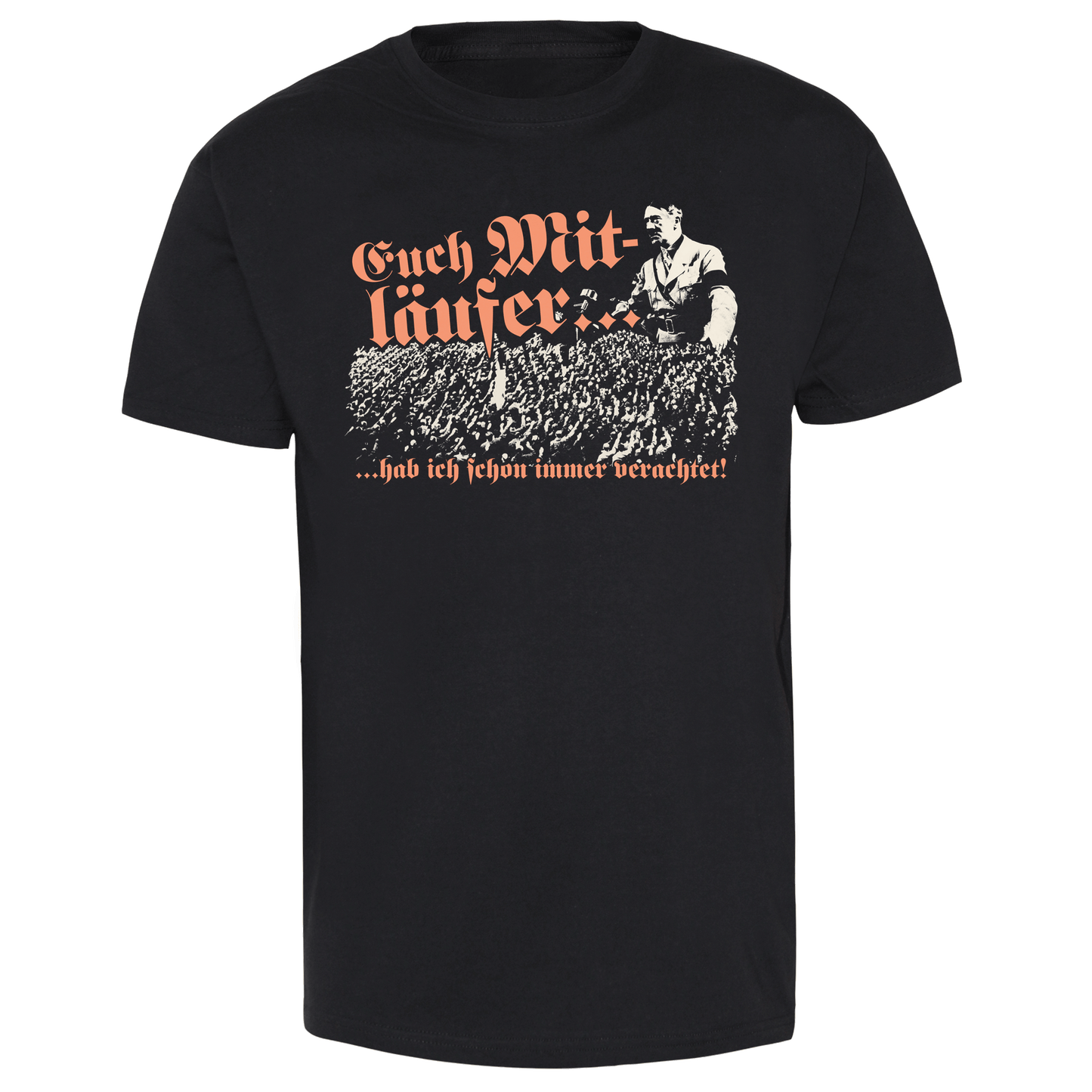 Euch Mitläufer... T-Shirt