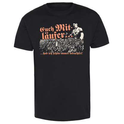 Euch Mitläufer... T-Shirt