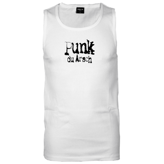 Punk, du Arsch Wifebeater (white)