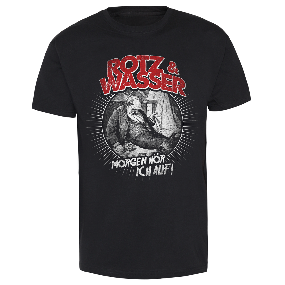 Rotz & Wasser "Morgen hör ich auf" T-Shirt