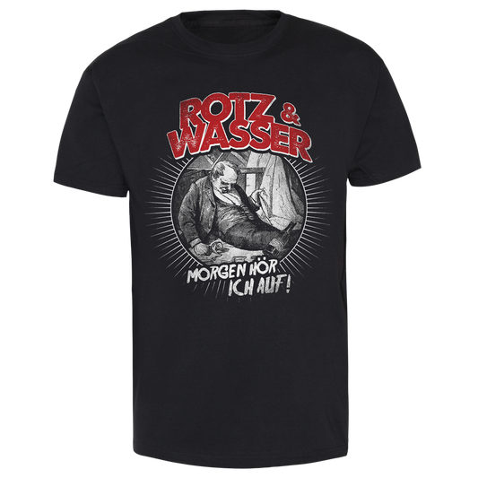 Rotz & Wasser "Morgen hör ich auf" T-Shirt