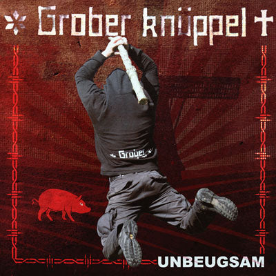 Grober Knüppel - Unbeugsam CD